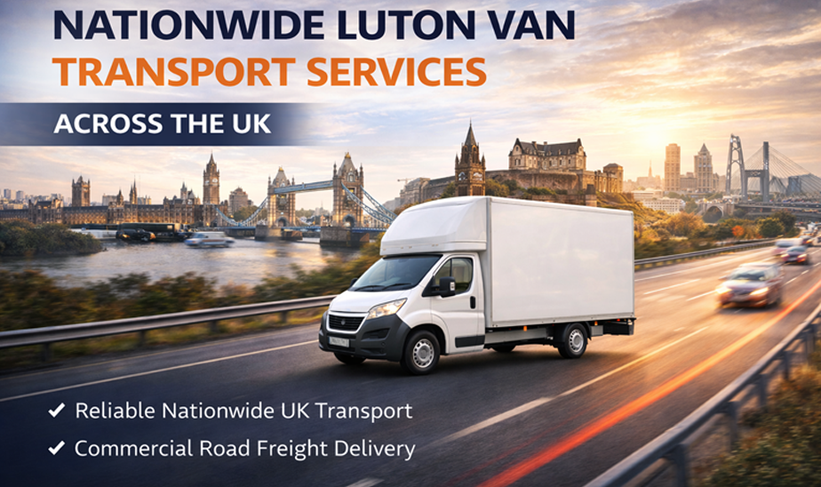 Luton Van Transport UK – Nationwide Luton Van Services Across the UK